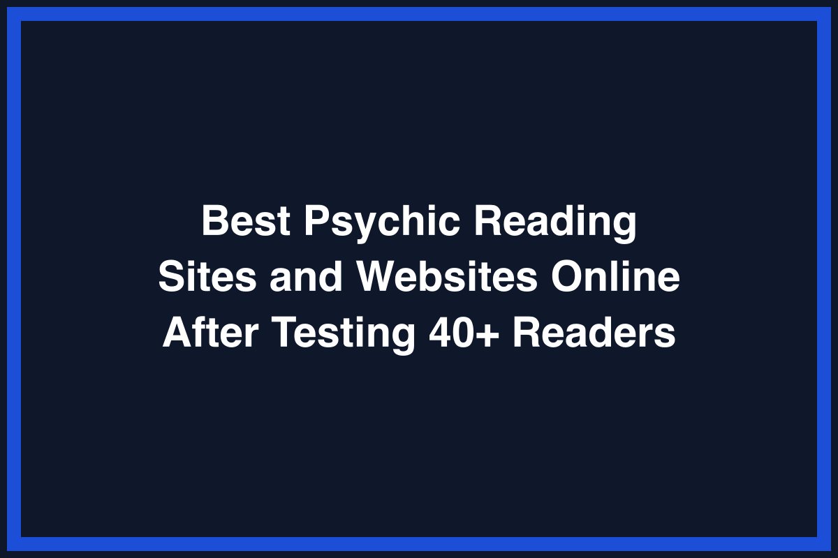Best Psychic Reading Sites and Websites Online After Testing 40+ Readers